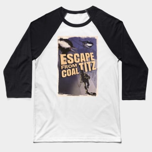 Escape From Coal Titz Baseball T-Shirt